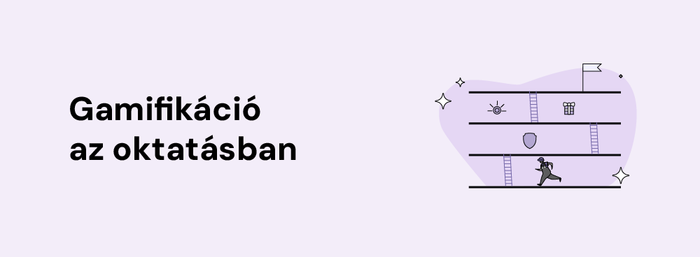 Mi a gamifikáció jelentése, hogyan hat a digitalizáció és a játékipar fejlődése a világra, és miként alkalmazható a gamifikáció az oktatásban?