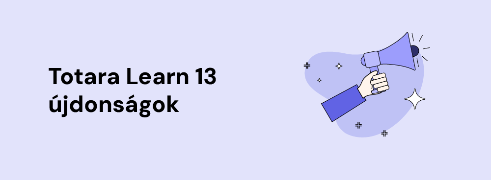 Teljeskörű képzésszervezési funkcióinak és rugalmasságának köszönhetően a TOTARA Learn a világ egyik legnépszerűbb elearning és képzésmenedzsment rendszere. Az új, TOTARA Learn 13 verziószámot viselő kiadás minden eddiginél több lehetőséget biztosít az online és offline képzések szervezésének és nyomon követésének támogatására.