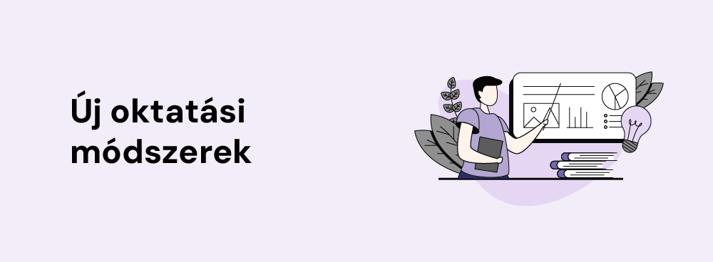 Az új oktatási módszerek segítségével a tananyag izgalmasabbá és érthetőbbé tehető. Ismerj meg 5 hatékony és innovatív pedagógiai módszert!