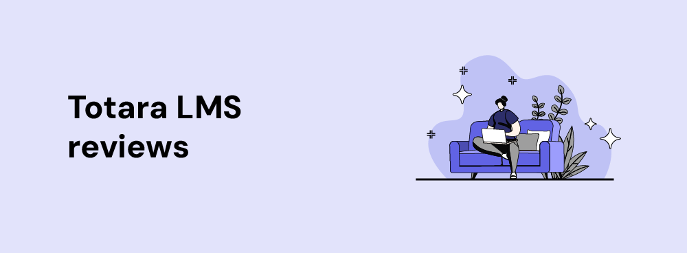 Looking for Totara LMS reviews? See what users are saying about its features, ease of use, and how it fits different training needs.